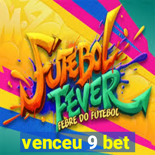 venceu 9 bet